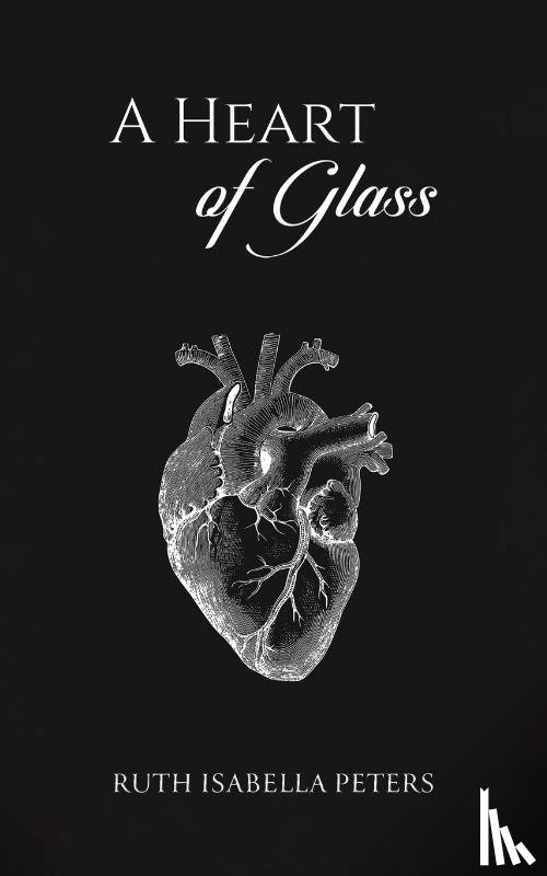 Peters, Ruth Isabella - A Heart of Glass