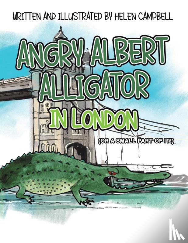 Campbell, Helen - Angry Albert Alligator in London