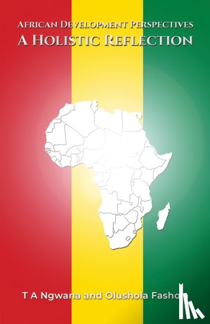 Ngwana, T A, Fashola, Olushola - African Development Perspectives: A Holistic Reflection