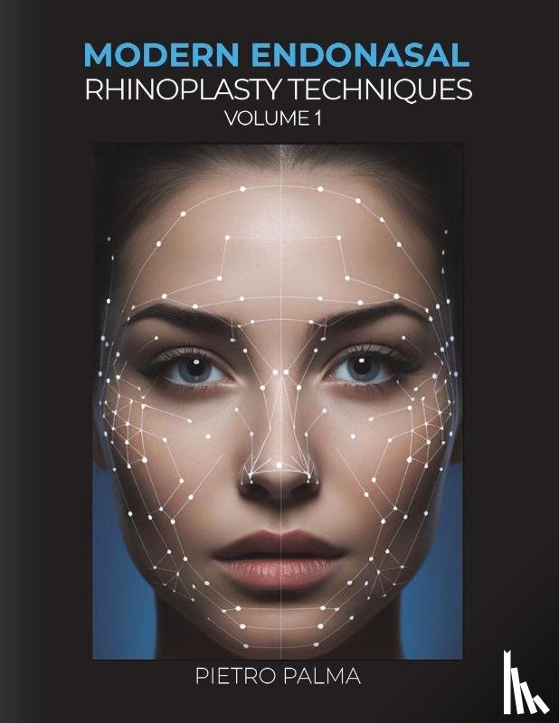 Palma, Pietro - Modern Endonasal Rhinoplasty Techniques – Volume 1