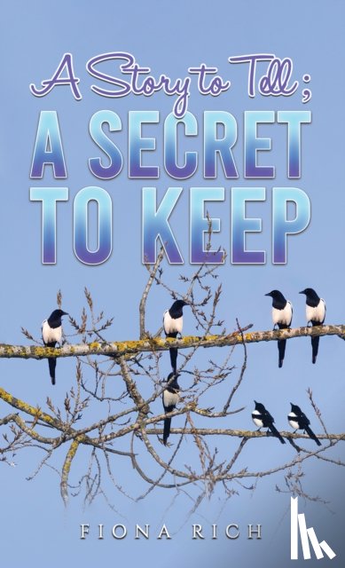 Rich, Fiona - A Story to Tell; A Secret to Keep