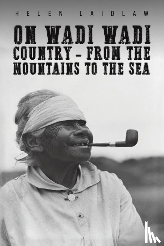 Laidlaw, Helen - On Wadi Wadi Country - From the Mountains to the Sea