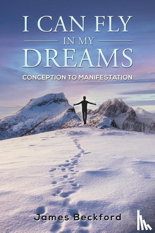 Beckford, James - I Can Fly in My Dreams: Conception to Manifestation