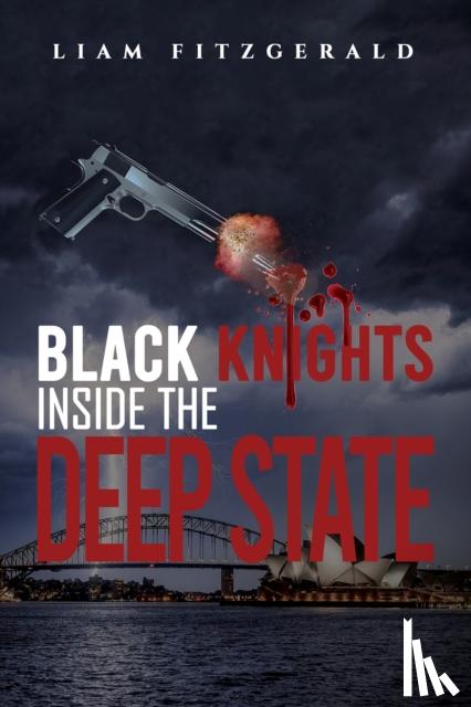 Fitzgerald, Liam - Black Knights Inside the Deep State