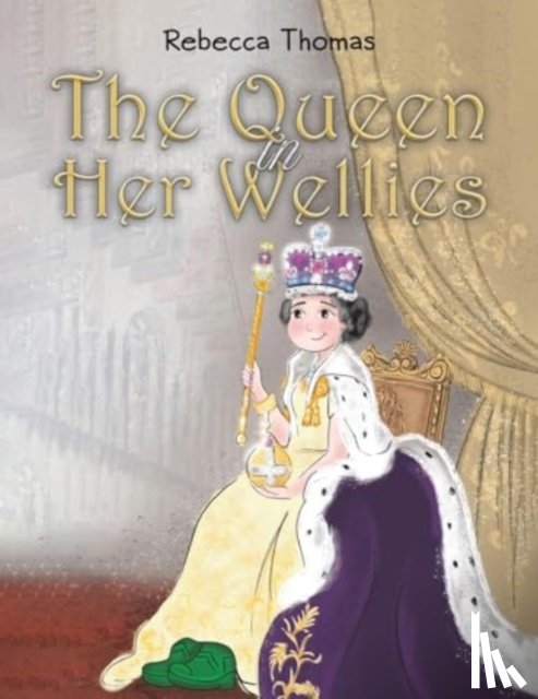 Thomas, Rebecca - The Queen in Her Wellies