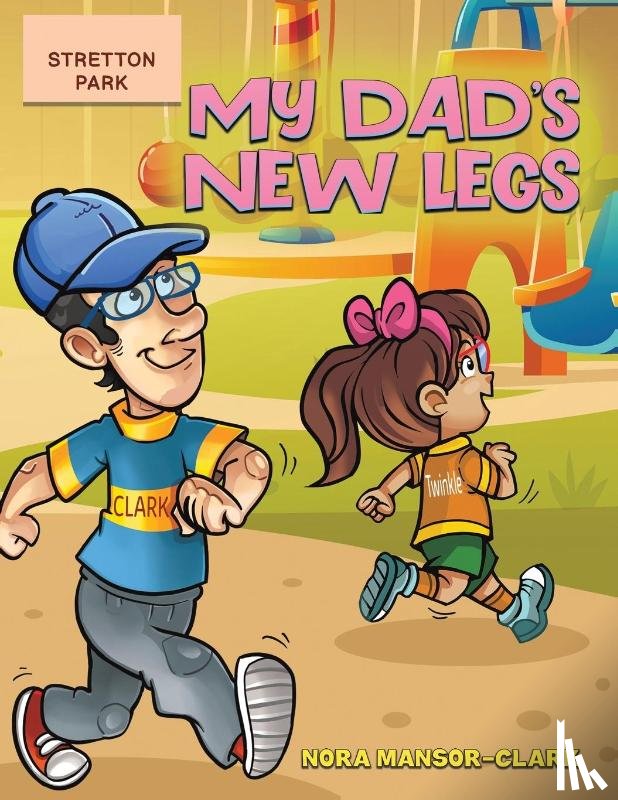 Mansor-Clark, Nora - My Dad's New Legs