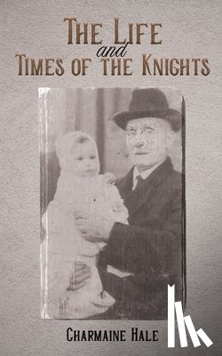 Hale, Charmaine - The Life and Times of the Knights