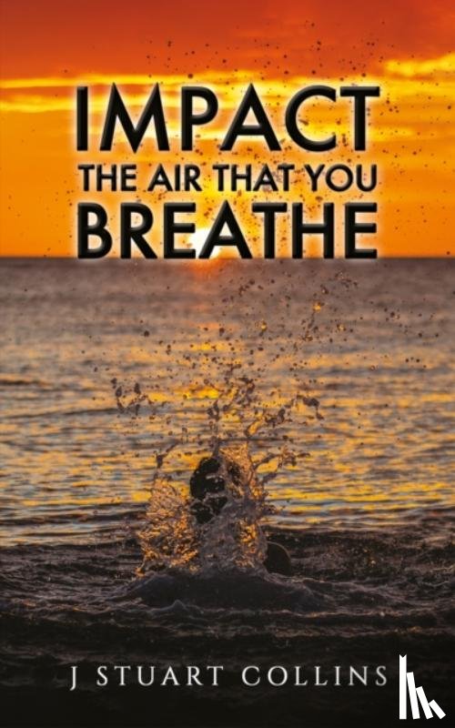 Collins, J Stuart - Impact the Air That You Breathe
