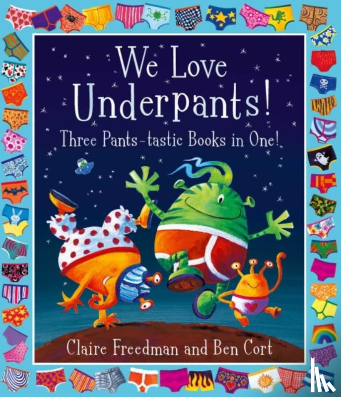 Freedman, Claire - We Love Underpants! Three Pants-tastic Books in One!