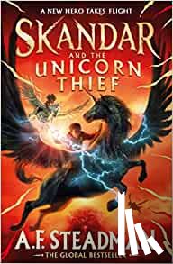 Steadman, A.F. - Skandar and the Unicorn Thief