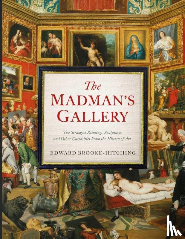 Brooke-Hitching, Edward - The Madman's Gallery