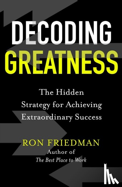 Friedman, Ron - Decoding Greatness