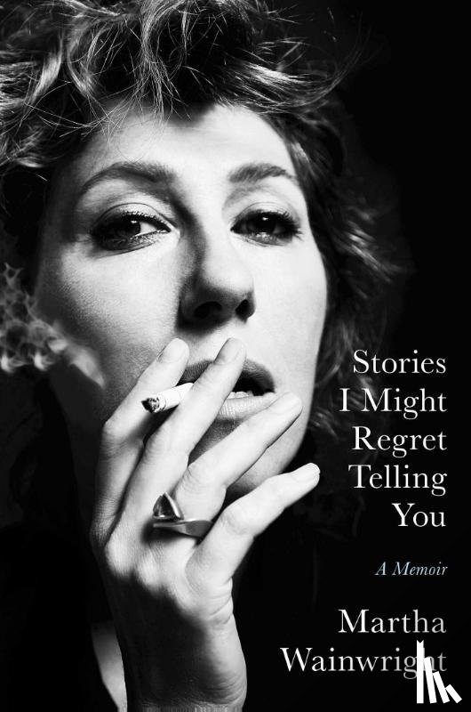 Wainwright, Martha - Stories I Might Regret Telling You