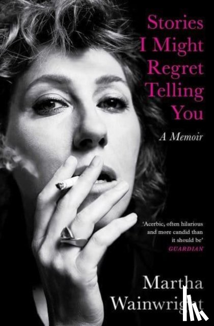 Wainwright, Martha - Stories I Might Regret Telling You