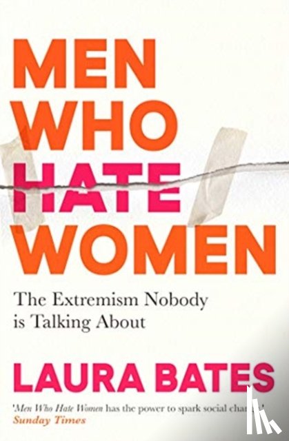 Bates, Laura - Men Who Hate Women