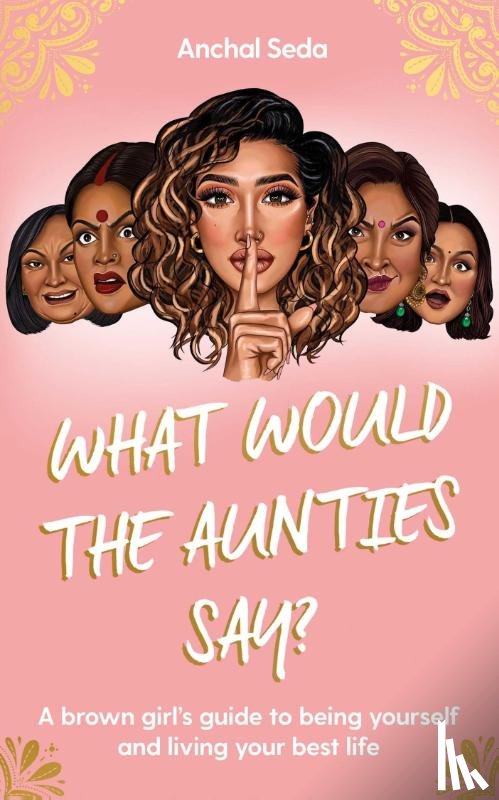 Seda, Anchal - What Would the Aunties Say?
