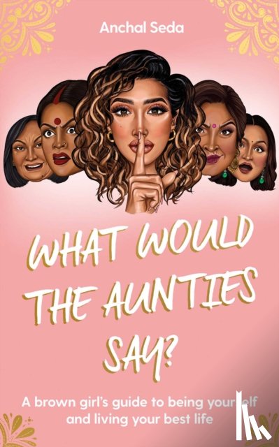 Seda, Anchal - What Would the Aunties Say?