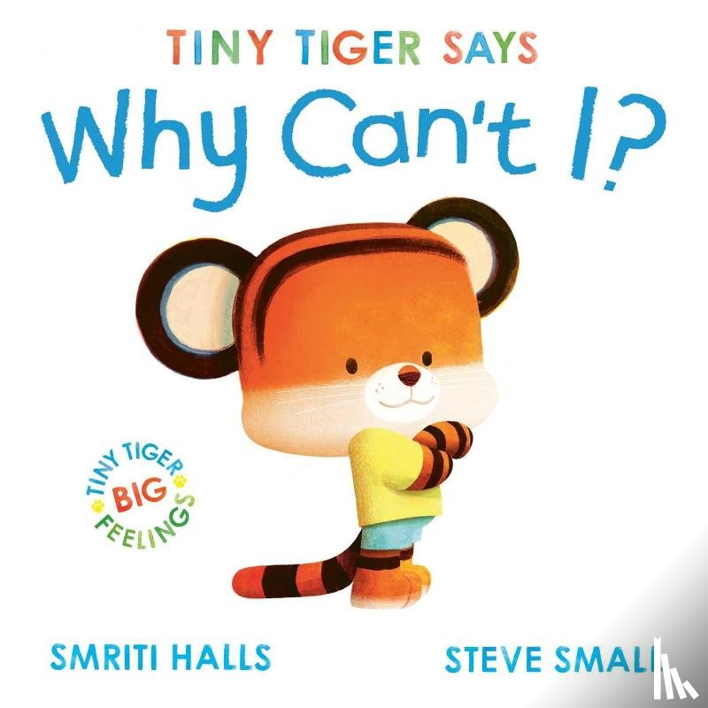 Halls, Smriti - Tiny Tiger says Why Can't I?