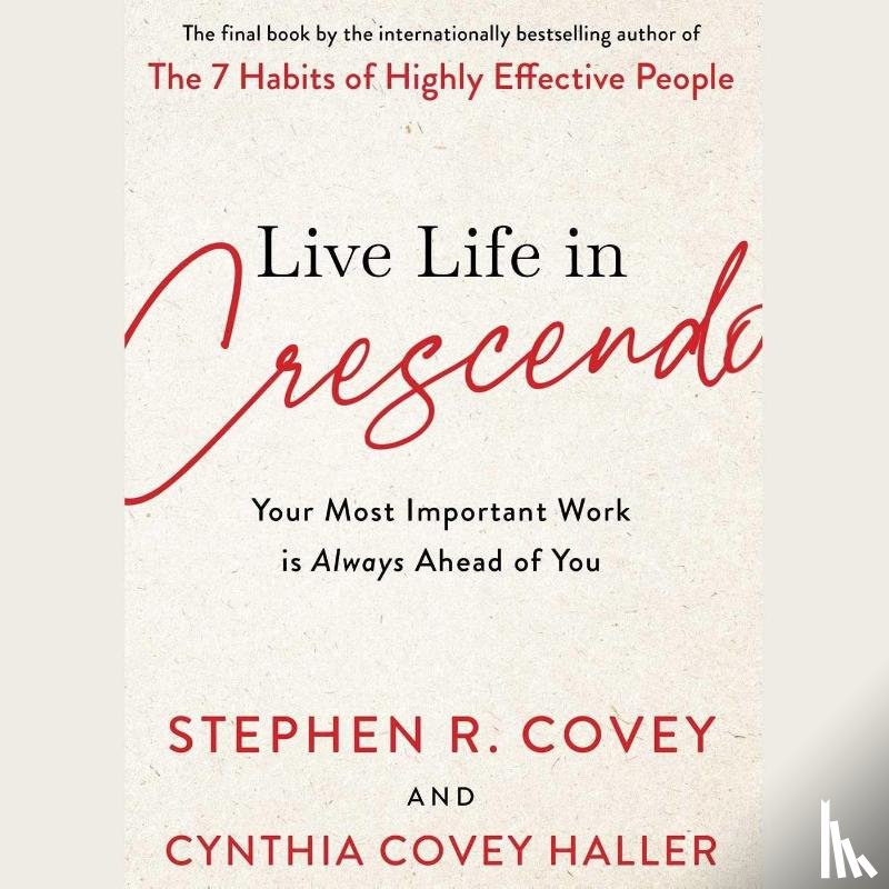 Covey, Stephen R., Covey, Cynthia - Live Life in Crescendo