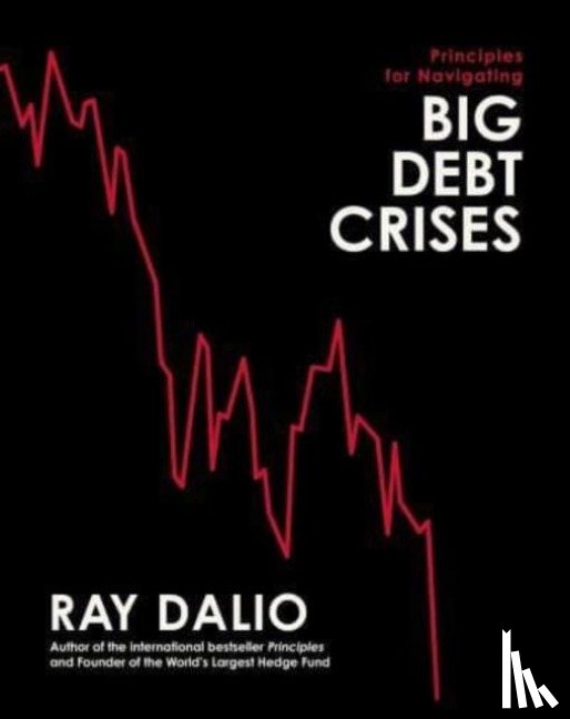 Dalio, Ray - Principles for Navigating Big Debt Crises