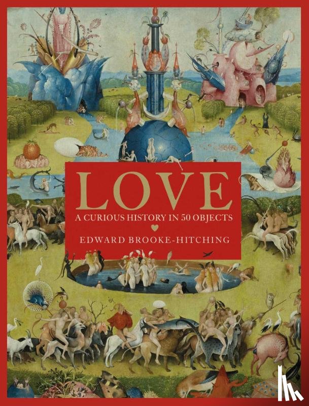 Brooke-Hitching, Edward - Love; A Curious History