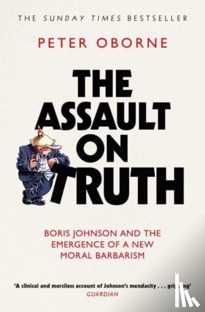 Oborne, Peter - The Assault on Truth