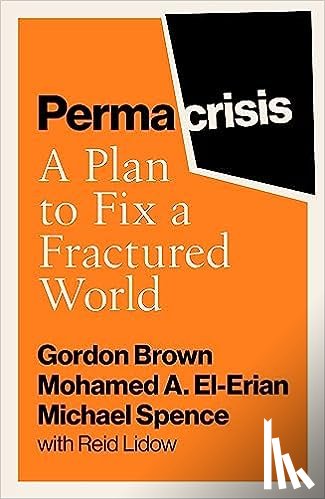 Brown, Gordon, Spence, Michael, El-Erian, Mohamed - Permacrisis