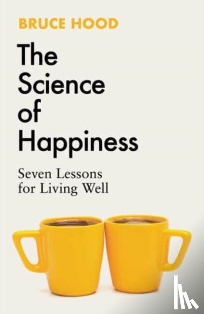 Hood, Bruce - The Science of Happiness