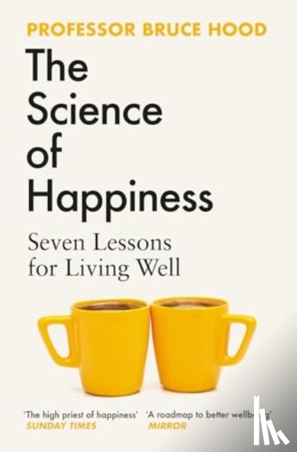 Hood, Bruce - The Science of Happiness