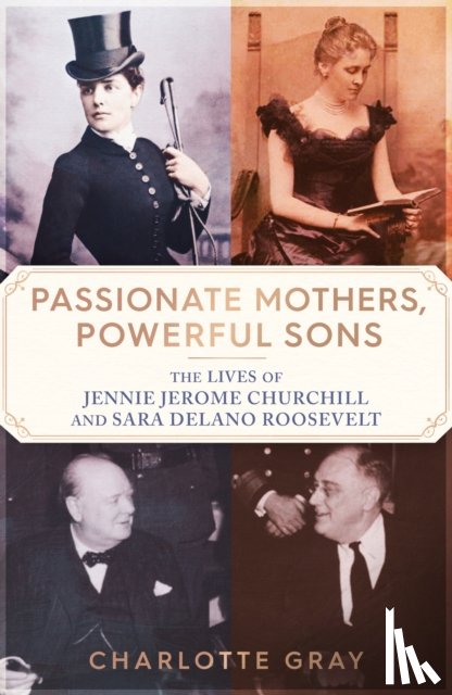 Gray, Charlotte - Passionate Mothers, Powerful Sons