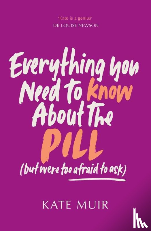 Muir, Kate - Everything You Need to Know About the Pill (but were too afraid to ask)
