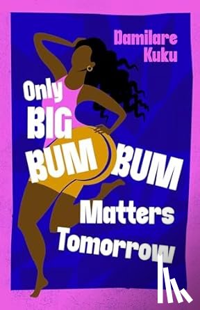 Kuku, Damilare - Only Big Bumbum Matters Tomorrow