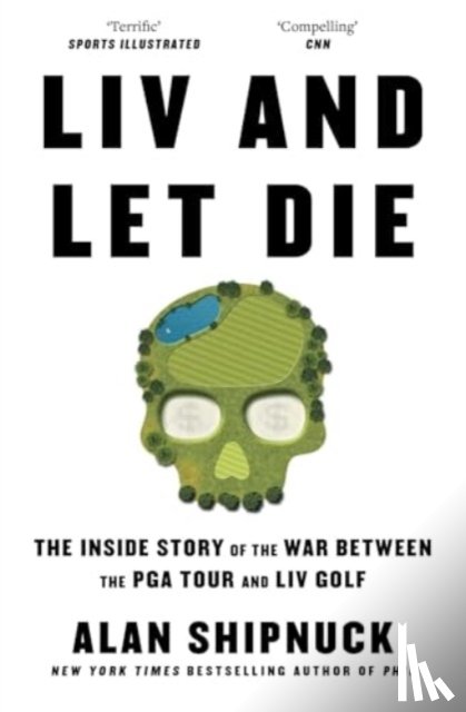 Shipnuck, Alan - LIV and Let Die