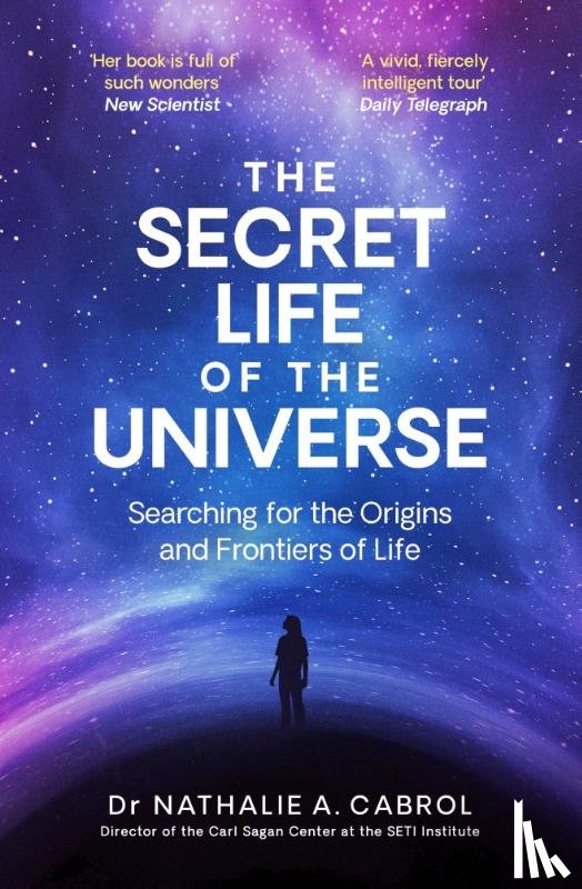 Cabrol, Nathalie A. - The Secret Life of the Universe