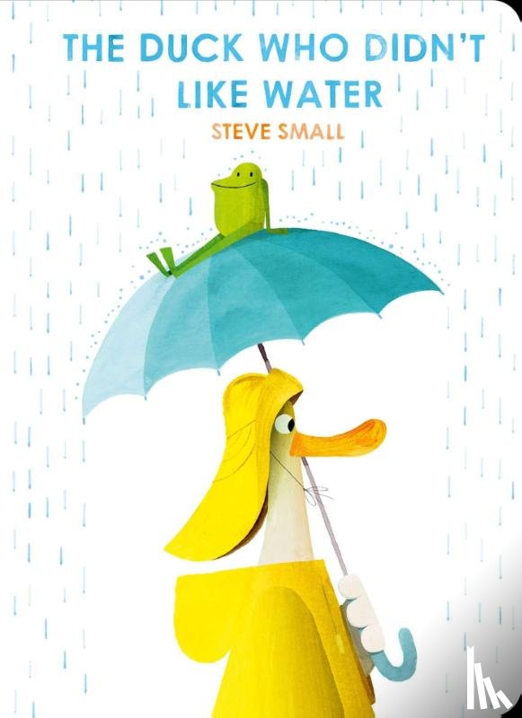 Small, Steve - The Duck Who Didn't Like Water