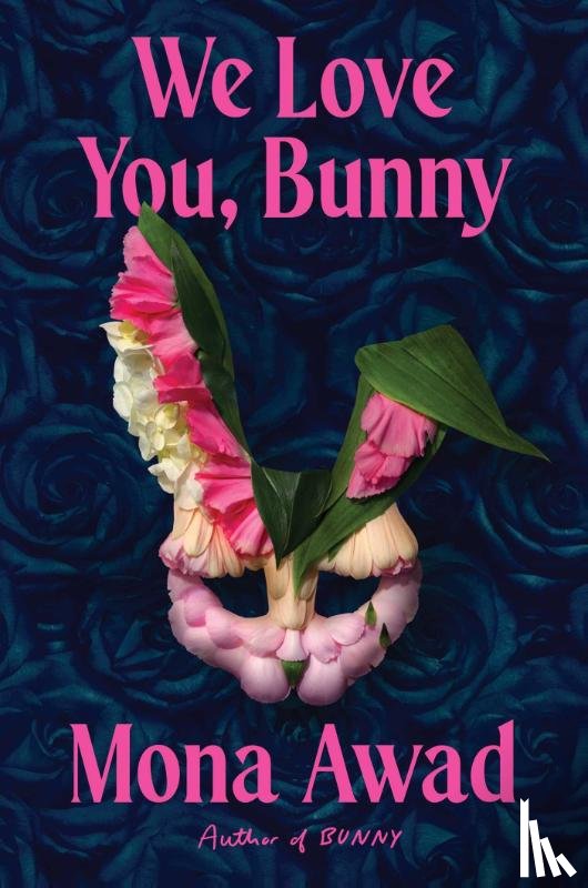 Awad, Mona - We Love You, Bunny