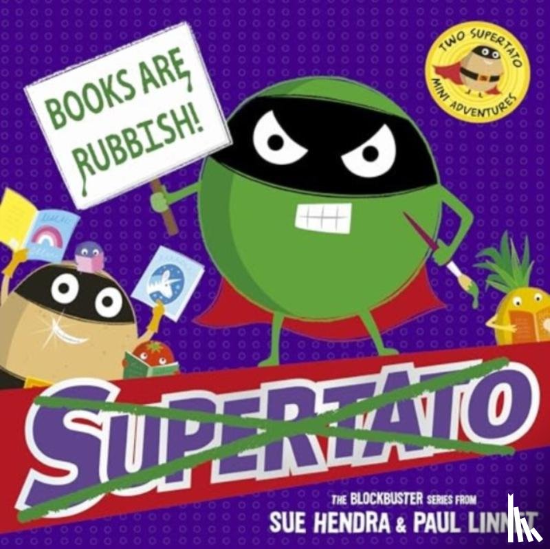 Hendra, Sue, Linnet, Paul - Books are Rubbish: Two Supertato Mini Adventures