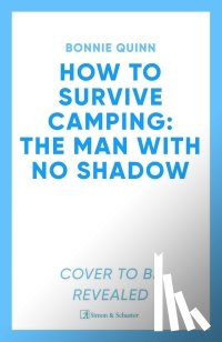 Quinn, Bonnie - How to Survive Camping: The Man with No Shadow