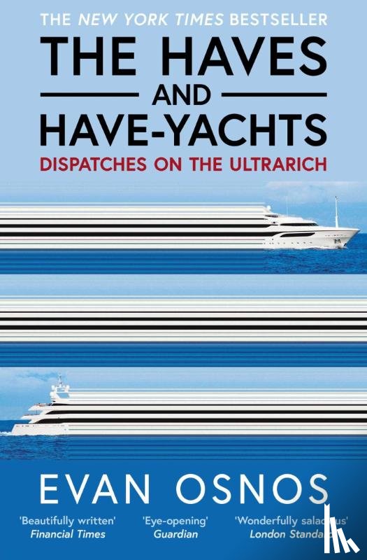 Osnos, Evan - The Haves and Have-Yachts