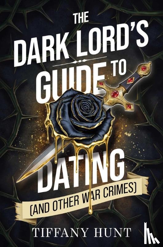Hunt, Tiffany - The Dark Lord's Guide to Dating (and Other War Crimes)