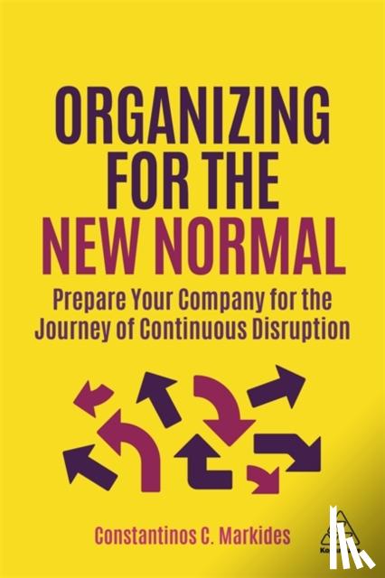 Markides, Constantinos C. - Organizing for the New Normal