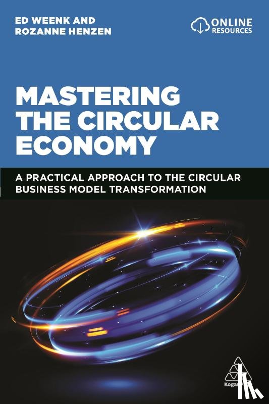 Weenk, Ed, Henzen, Rozanne - Mastering the Circular Economy