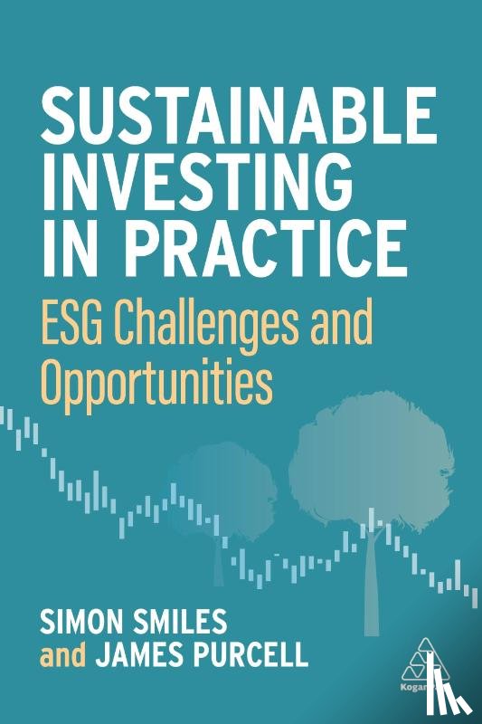 Smiles, Dr Simon, Purcell, James - Sustainable Investing in Practice