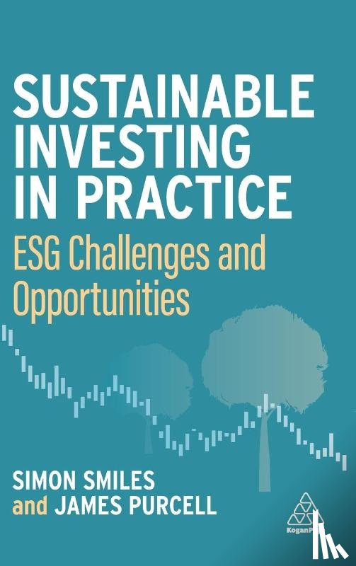 Smiles, Dr Simon, Purcell, James - Sustainable Investing in Practice