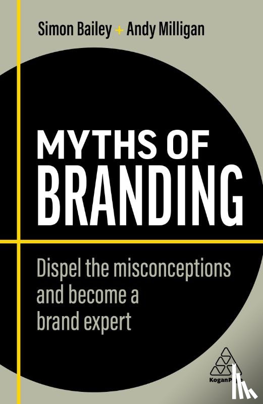 Bailey, Simon, Milligan, Andy - Myths of Branding