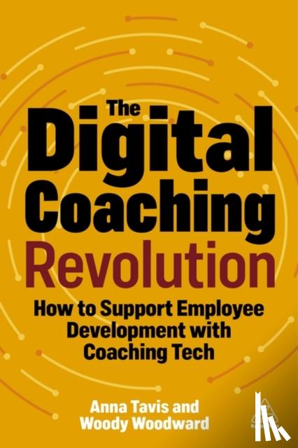 Tavis, Anna, Woodward, Woody (Clinical Assistant Professor of Human Capital Management) - The Digital Coaching Revolution