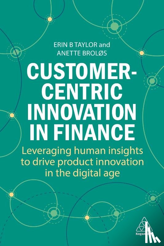 Taylor, Dr Erin B, Broløs, Dr Anette - Customer-Centric Innovation in Finance