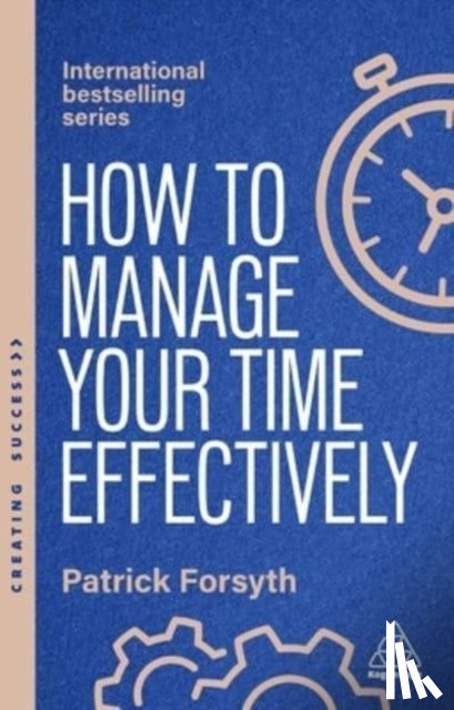 Forsyth, Patrick - How to Manage Your Time Effectively