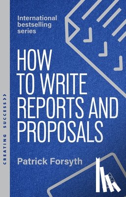 Forsyth, Patrick - How to Write Reports and Proposals