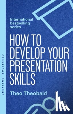 Theobald, Theo - How to Develop Your Presentation Skills